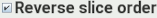 Reversing the slice order